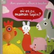 Ou Es Tu Maman Lapin? Mon Premier Album A Toucher