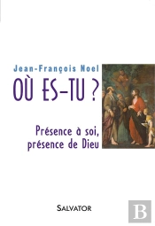 Où Es-Tu ? Présence À Soi, Présence De Dieu