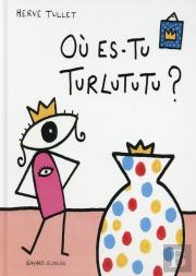 Où Es-Tu Turlututu ?
