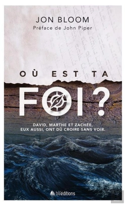 Bertrand.pt - Où Est Ta Foi ? David, Marthe Et Zachée, Eux Aussi, Ont Dû Croire Sans Voir