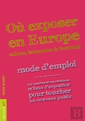 Où Exposer En Europe ; Salons, Biennales Et Festivals : Mode D'Emploi