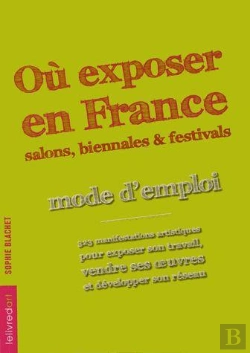 Bertrand.pt - Où Exposer En France ; Salons, Biennales Et Festivals : Mode D'Emploi