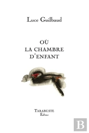 Ou La Chambre D'Enfant - Luce Guilbaud