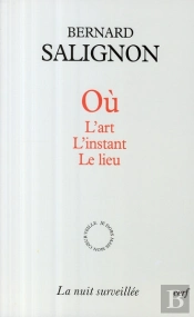 Où - L'Art, L'Instant, Le Lieu