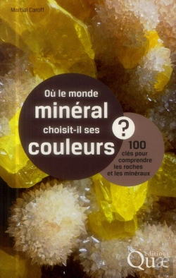 Bertrand.pt - Où Le Monde Minéral Choisit Il Ses Couleurs?  100 Clés Pour Comprendre Les Roches Et Les Minéraux