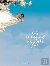 Où Le Regard Ne Porte Pas... Tome 1