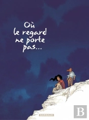 Où Le Regard Ne Porte Pas... Tome 2