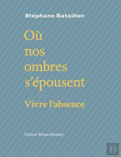 Bertrand.pt - Où Nos Ombres S'Épousent ; Vivre L'Absence