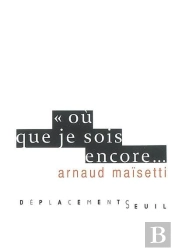Où Que Je Sois Encore...