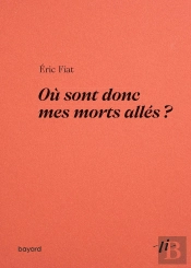 Où Sont Donc Mes Morts Allés ? Les Gens Qu'On Aime S'En Vont-Ils Vraiment ?