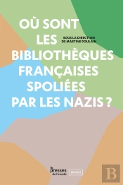 Où Sont Les Bibliothèques Françaises Spoliées Par Les Nazis ?