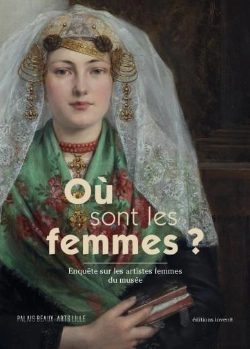 Bertrand.pt - Où Sont Les Femmes ? Enquête Sur Les Femmes Artistes Au Palais Des Beaux-Arts De Lille