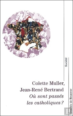 Bertrand.pt - Ou Sont Passés Les Catholiques ?