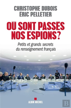 Bertrand.pt - Où Sont Passés Nos Espions ? Petits Et Grands Secrets Du Renseignement Français