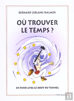 Bertrand.pt - Ou Trouver Le Temps ? En Finir Avec Le Bout Du Tunnel ; 2edition