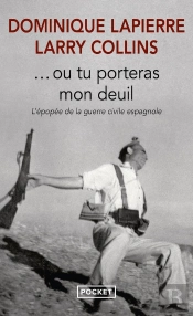 ... Ou Tu Porteras Mon Deuil : L'Épopée De La Guerre Civile Espagnole