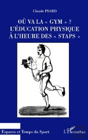 Ou Va La ' Gym ' ? : L'Éducation Physique À L'Heure Des ' Staps '