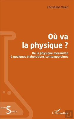 Bertrand.pt - Ou Va La Physique ? - De La Physique Mecaniste A Quelques Elaborations Contemporaines