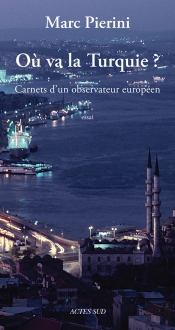 Où Va La Turquie ? Carnets D'Un Observateur Européen