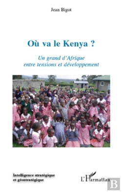 Bertrand.pt - Où Va Le Kenya ? Un Grand D'Afrique Entre Tensions Et Développement