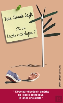 Bertrand.pt - Où Va L'École Catholique ? : Origine, Actualité, Quelques Pistes Pour Assurer L'Avenir