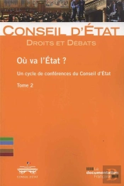Où Va L'Etat ? Un Cycle De Conférence Du Conseil D'Etat Tome 2