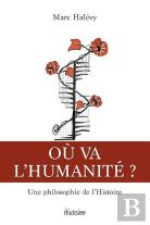 Ou Va L'Humanite ? Une Philosophie De L'Histoire Humaine