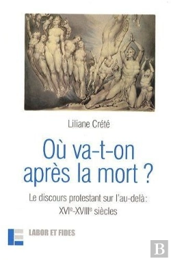 Bertrand.pt - Où Va-T-On Après La Mort ? ; Le Discours Protestant Sur L'Au-Delà, Xvie-Xviiie Siècles