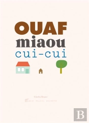 Ouaf ; Miaou ; Cui-Cui