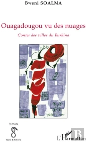 Ouagadougou Vu Des Nuages ; Contes Des Villes Du Burkina