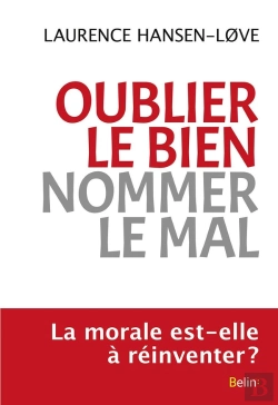 Bertrand.pt - Oublier Le Bien, Nommer Le Mal ; La Morale Est-Elle À Réinventer ?