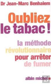 Oublier Le Tabac ! La Méthode Révolutionnaire Pour Arrêter De Fumer