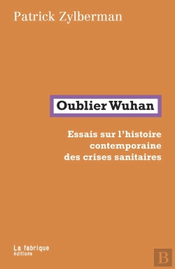 Bertrand.pt - Oublier Wuhan : Essais Sur L'Histoire Contemporaine Des Crises Sanitaires