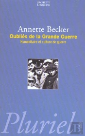 Oublies De La Grande Guerre ; Humanitaire Et Culture De Guerre
