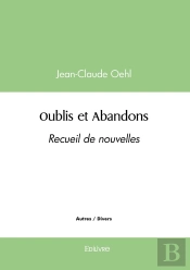 Oublis Et Abandons : Recueil De Nouvelles