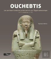 Ouchebtis : Les Serviteurs Funéraires Privés De La Fin De L'Égypte Pharaonique (Viie-Iie Siècle Av. J.-C.)