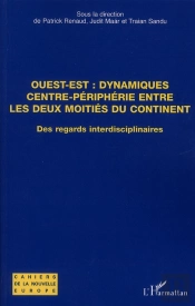 Ouest-Est, Dynamiques Centre-Périphérie Entre Les Deux Moitiés Du Continent ; Des Regards Interdisciplinaires