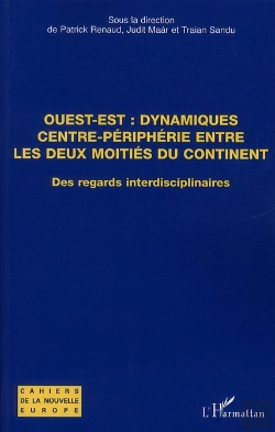 Bertrand.pt - Ouest-Est, Dynamiques Centre-Périphérie Entre Les Deux Moitiés Du Continent ; Des Regards Interdisciplinaires