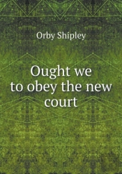 Ought We To Obey The New Court