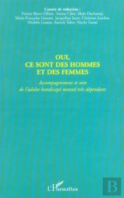 Oui Ce Sont Des Hommes Et Des Femmes ; Accompagnement Et Soin De L'Adulte Handicape Mental Tres Dependant