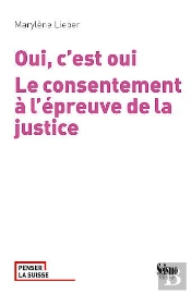 Oui, C'Est Oui : Le Consentement À L'Épreuve De La Justice