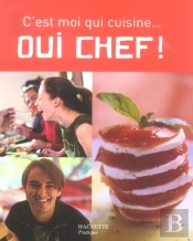Oui Chef ! ; C'Est Moi Qui Cuisine