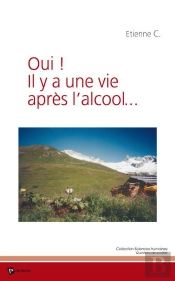 Oui ! Il Y A Une Vie Apres L'Alcool...