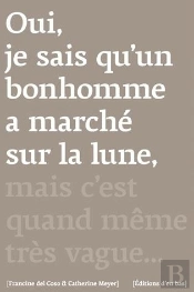 Oui, Je Sais Qu'Un Bonhomme A Marché Sur La Lune, Mais C'Est Quand Même Très Vague...