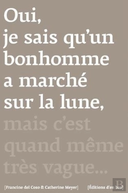 Bertrand.pt - Oui, Je Sais Qu'Un Bonhomme A Marché Sur La Lune, Mais C'Est Quand Même Très Vague...