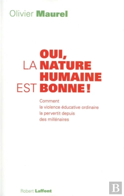 Bertrand.pt - Oui, La Nature Humaine Est Bonne ; Comment La Violence Éducative Ordinaire La Pervertit Depuis Des Millénaires
