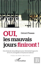 Oui, Les Mauvais Jours Finiront ! Des Récits De Vies Politiques Pour Reinventer La Gauche