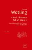 Oui, L'Homme Fut Un Essai : La Philosophie De L'Avenir Selon Nietzsche