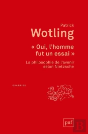 Oui, L'Homme Fut Un Essai : La Philosophie De L'Avenir Selon Nietzsche