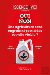 Oui Ou Non ; Une Agriculture Sans Engrais Ni Pesticides Est-Elle Valable ?